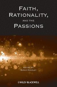 bokomslag Faith, Rationality and the Passions
