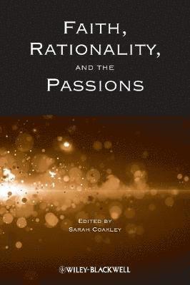 Faith, Rationality and the Passions 1