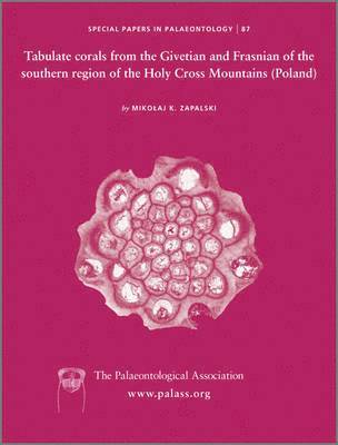 Special Papers in Palaeontology, Tabulate corals from the Givetian and Frasnian of the southern region of the Holy Cross Mountains (Poland) 1