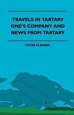 Peter Fleming, Herbert Myrick - Travels In Tartary - One's Company And News From Tartary, Häftad
