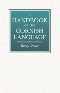 bokomslag A Handbook Of The Cornish Language - Chiefly In Its Latest Stages With Some Account Of Its History And Literature