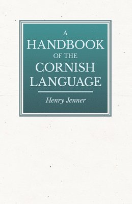 A Handbook Of The Cornish Language - Chiefly In Its Latest Stages With Some Account Of Its History And Literature 1