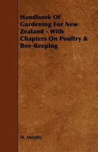 bokomslag Handbook Of Gardening For New Zealand - With Chapters On Poultry & Bee-Keeping