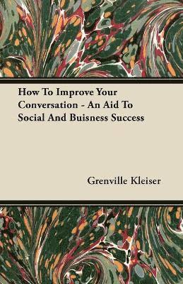How To Improve Your Conversation - An Aid To Social And Buisness Success 1