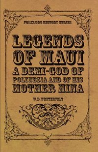 bokomslag Legends Of Maui - A Demi-God Of Polynesia And Of His Mother Hina