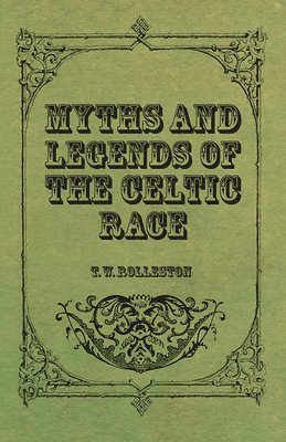 bokomslag Myths And Legends Of The Celtic Race