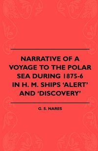 bokomslag Narrative Of A Voyage To The Polar Sea During 1875-6 In H. M. Ships 'Alert' And 'Discovery'