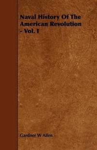 bokomslag Naval History Of The American Revolution - Vol. I