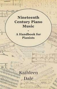 bokomslag Nineteenth Century Piano Music - A Handbook For Pianists