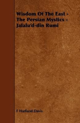 Wisdom Of The East - The Persian Mystics - Jalalu'd-din Rumi 1