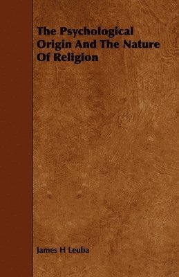 bokomslag The Psychological Origin And The Nature Of Religion