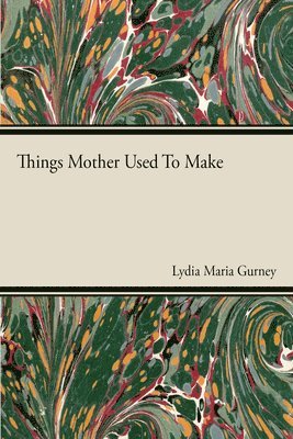 Things Mother Used To Make 1