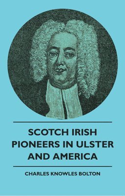 bokomslag Scotch Irish Pioneers In Ulster And America