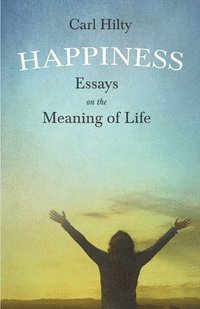 bokomslag Happiness - Essays On The Meaning Of Life