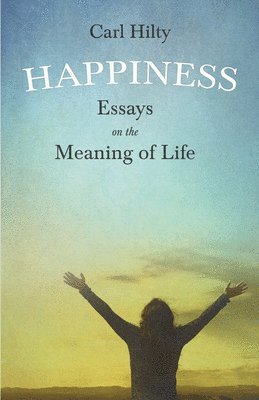 Happiness - Essays On The Meaning Of Life 1