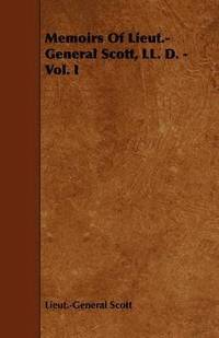 bokomslag Memoirs Of Lieut.-General Scott, LL. D. - Vol. I