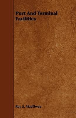 Roy S. MacElwee, Roy S. Macelwee - Port And Terminal Facilities, Häftad