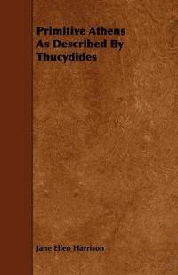 bokomslag Primitive Athens As Described By Thucydides
