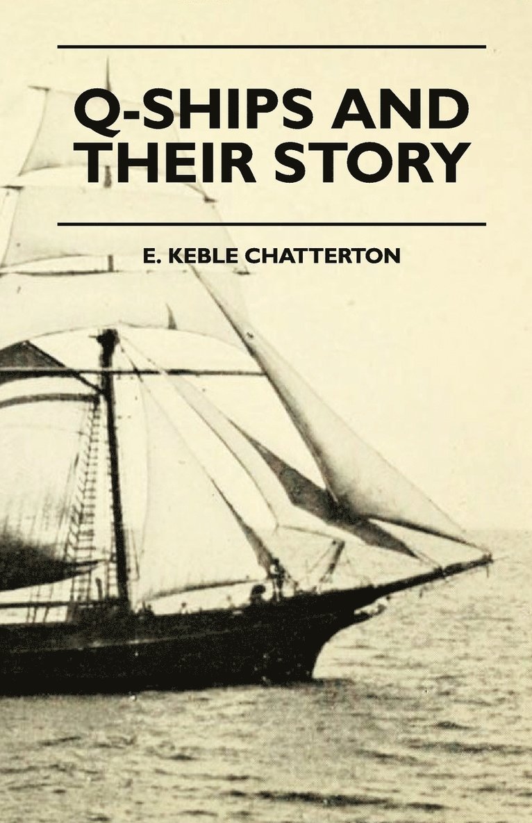 E. Keble Chatterton - Q-Ships And Their Story, Häftad