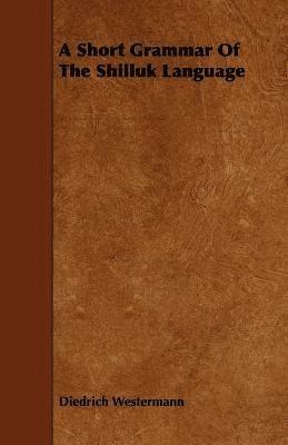 Short Grammar Of The Shilluk Language