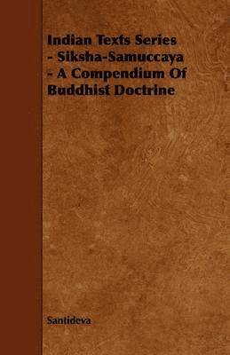bokomslag Indian Texts Series - Siksha-Samuccaya - A Compendium Of Buddhist Doctrine