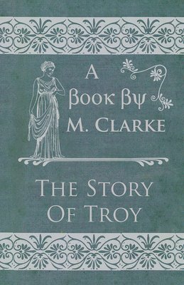 M. Clarke - Story Of Troy, Häftad