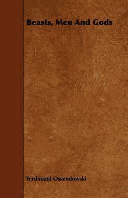 Ferdinand Ossendowski - Beasts, Men And Gods, Häftad