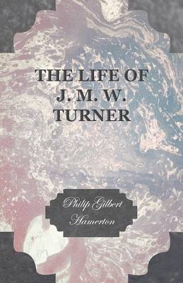 bokomslag The Life Of J. M. W. Turner