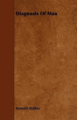 Kenneth Walker - Diagnosis Of Man, Häftad