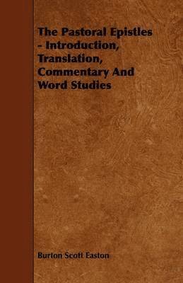 bokomslag The Pastoral Epistles - Introduction, Translation, Commentary And Word Studies