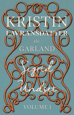 Sigrid Undset - Kristin Lavransdatter - The Garland - The Mistress Of Husaby, Häftad