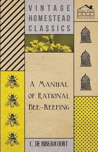 bokomslag A Manual Of Rational Bee-Keeping