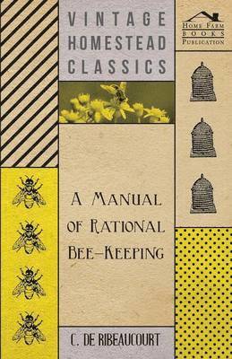 bokomslag A Manual Of Rational Bee-Keeping