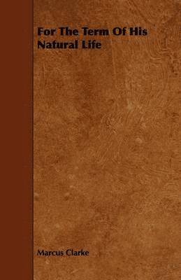 For The Term Of His Natural Life