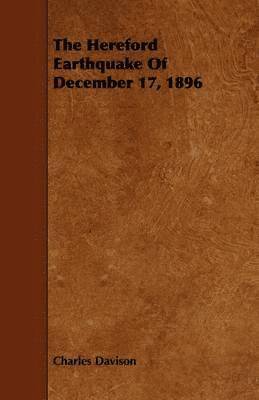 bokomslag The Hereford Earthquake Of December 17, 1896