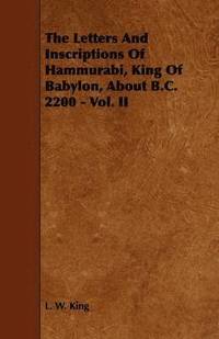 bokomslag The Letters And Inscriptions Of Hammurabi, King Of Babylon, About B.C. 2200 - Vol. II