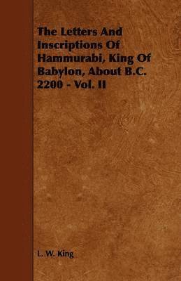 L. W. King - Letters And Inscriptions Of Hammurabi, King Of Babylon, About B.C. 2200 - Vol. II, Häftad