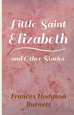 bokomslag Little Saint Elizabeth And Other Stories