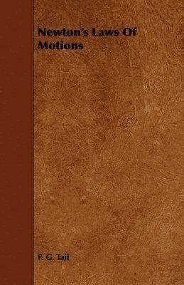 P. G. Tait - Newton's Laws Of Motions, Häftad