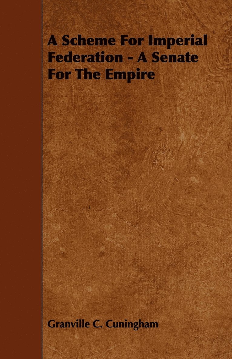 A Scheme For Imperial Federation - A Senate For The Empire 1