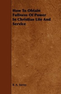 bokomslag How To Obtain Fullness Of Power In Christian Life And Service