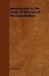 bokomslag Introduction To The Study Of The Law Of The Constitution