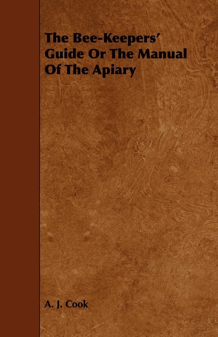 The Bee-Keepers' Guide Or The Manual Of The Apiary 1