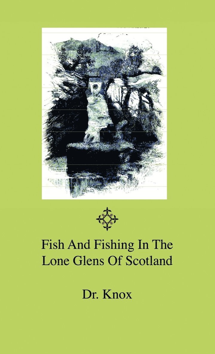 Fish And Fishing In The Lone Glens Of Scotland 1