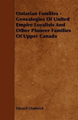 bokomslag Ontarian Families - Genealogies Of United Empire Loyalists And Other Pioneer Families Of Upper Canada