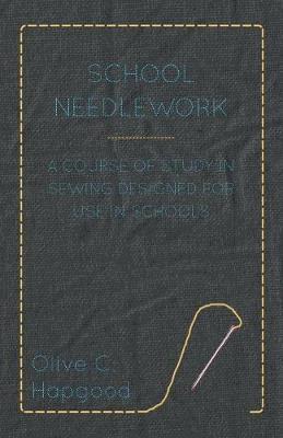 bokomslag School Needlework - A Course Of Study In Sewing Designed For Use In Schools