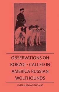 bokomslag Observations On Borzo - Called In America Russian Wolfhounds