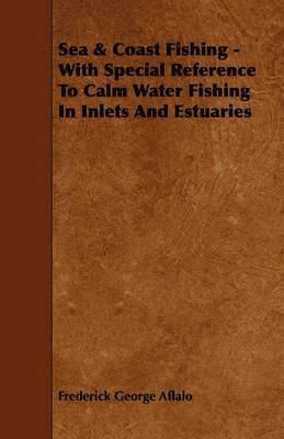 Sea & Coast Fishing - With Special Reference To Calm Water Fishing In Inlets And Estuaries 1