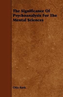 Otto Rank - Significance Of Psychoanalysis For The Mental Sciences, Häftad