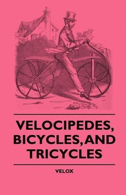 Velocipedes, Bicycles, And Tricycles 1